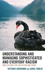 Cover: Understanding and Managing Sophisticated and Everyday Racism - Lexington Books