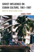 Cover: Soviet Influence on Cuban Culture, 1961-1987 - Lexington Books
