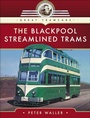 Cover: The Blackpool Streamlined Trams - Pen & Sword Transport