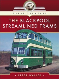 Enlarge image Cover: The Blackpool Streamlined Trams - Pen & Sword Transport