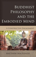 Cover: Buddhist Philosophy and the Embodied Mind - Rowman & Littlefield Publishers