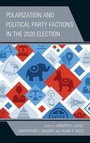 Cover: Polarization and Political Party Factions in the 2020 Election - Lexington Books