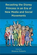 Cover: Recasting the Disney Princess in an Era of New Media and Social Movements - Lexington Books