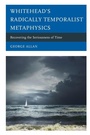 Cover: Whitehead's Radically Temporalist Metaphysics - Lexington Books