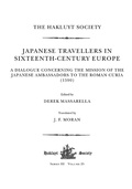 Cover: Japanese Travellers in Sixteenth-Century Europe: A Dialogue Concerning the Mission of the Japanese Ambassadors to the Roman Curia (1590) - Routledge