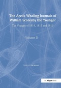 Cover: The Arctic Whaling Journals of William Scoresby the Younger/ Volume II / The Voyages of 1814, 1815 and 1816 - Routledge