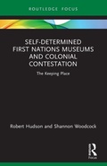 Cover: Self-Determined First Nations Museums and Colonial Contestation - Routledge