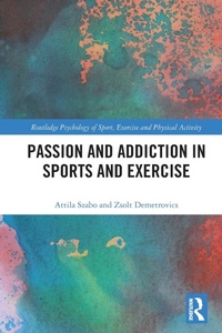 Abbildung von: Passion and Addiction in Sports and Exercise - Routledge