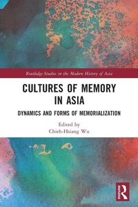 Enlarge image Cover: Cultures of Memory in Asia - Routledge