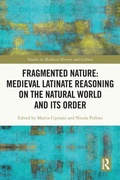 Cover: Fragmented Nature: Medieval Latinate Reasoning on the Natural World and Its Order - Routledge