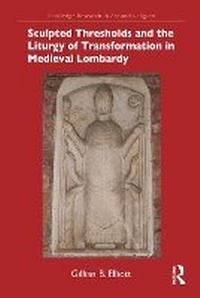 Bild vergrößern Bild: Sculpted Thresholds and the Liturgy of Transformation in Medieval Lombardy - Routledge