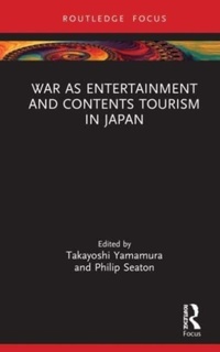 Abbildung von: War as Entertainment and Contents Tourism in Japan - Routledge