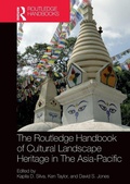 Cover: The Routledge Handbook of Cultural Landscape Heritage in The Asia-Pacific - Routledge