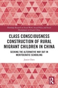 Cover: Class Consciousness Construction of Rural Migrant Children in China - Routledge