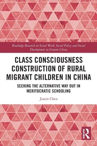 Enlarge image Cover: Class Consciousness Construction of Rural Migrant Children in China - Routledge
