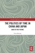 Cover: The Politics of Time in China and Japan - Routledge