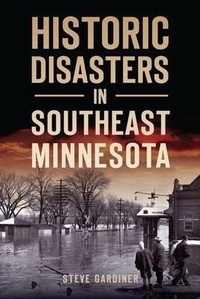 Abbildung von: Historic Disasters in Southeast Minnesota - History Press