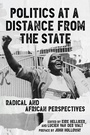 Cover: Politics at a Distance from the State - PM Press