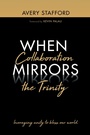 Cover: When Collaboration Mirrors the Trinity - Wipf and Stock Publishers