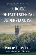 Cover: A Book of Faith Seeking Understanding - Wipf and Stock Publishers