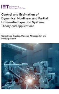Enlarge image Cover: Control and Estimation of Dynamical Nonlinear and Partial Differential Equation Systems - Institution of Engineering and Technology