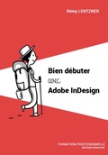 Cover: Bien d&eacute;buter avec Adobe InDesign - Remylent