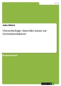 Cover: Chronobiologie. Sinnvoller Ansatz zur Gewichtsreduktion? - GRIN Verlag
