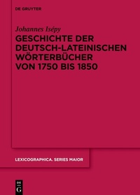 Abbildung von: Geschichte der deutsch-lateinischen Wörterbücher von 1750 bis 1850 - De Gruyter