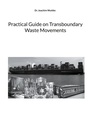 Cover: Practical Guide on Transboundary Waste Movements - BoD - Books on Demand
