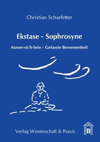 Abbildung von: Ekstase - Sophrosyne. - Verlag Wissenschaft & Praxis