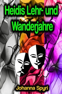 Abbildung von: Heidis Lehr- und Wanderjahre - Phoemixx Classics Ebooks