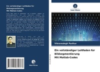 Abbildung von: Ein vollständiger Leitfaden für Bildsegmentierung Mit Matlab-Codes - Verlag Unser Wissen