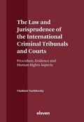 Cover: The Law and Jurisprudence of the International Criminal Tribunals and Courts - Eleven International Publishing