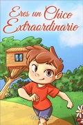 Cover: Eres un Chico Extraordinario: Una colecci&oacute;n de historias inspiradoras sobre el valor, la amistad, la fuerza interior y la autoconfianza (Libros Motivadores para Ni&ntilde;os, #4) - Special Art
