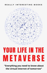 Enlarge image Cover: Your Life In The Metaverse - Gideon Burrows