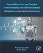 Cover: Anomaly Detection and Complex Event Processing Over IoT Data Streams - Academic Press