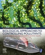 Cover: Biological Approaches to Controlling Pollutants - Woodhead Publishing