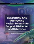 Cover: Restoring and Improving Nuclear Forensics to Support Attribution and Deterrence - National Academies Press