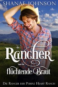 Cover: Der Rancher und die fl&uuml;chtende Braut (Die Ranger der Purple Heart Ranch, #3) - Die Ranger der Purple Heart Ranch