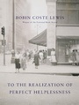 Cover: To the Realization of Perfect Helplessness - Knopf