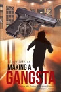 Cover: Making a Gangsta - Page Publishing, Inc.