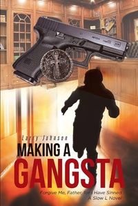 Enlarge image Cover: Making a Gangsta - Page Publishing, Inc.