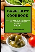 Cover: Dash Diet Cookbook 2022 - ALEXANDRA BURT