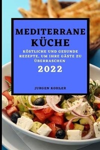 Abbildung von: Mediterrane Kueche 2022 - JURGEN KOHLER