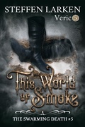 Cover: This World of Smoke (The Swarming Death, #5) - The Swarming Death