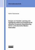 Cover: Einsatz von Transfer Learning und intelligenter Datenvorverarbeitung f&uuml;r effiziente KI-basierte Klassifizierung kleiner unstrukturierter Medien-Datens&auml;tze - Shaker