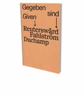Cover: Gegeben sind  Reutersw&auml;rd Fahlstr&ouml;m Duchamp - Snoeck