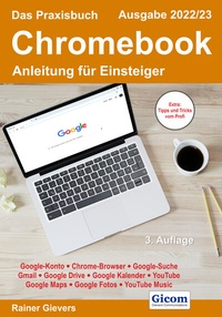 Abbildung von: Das Praxisbuch Chromebook - Anleitung für Einsteiger (Ausgabe 2022/23) - Gievers, Rainer