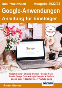 Abbildung von: Das Praxisbuch Google-Anwendungen - Anleitung für Einsteiger (Ausgabe 2022/23) - Gievers, Rainer
