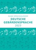 Cover: Sprachkalender Deutsche Geb&auml;rdensprache 2023 - Buske, H
